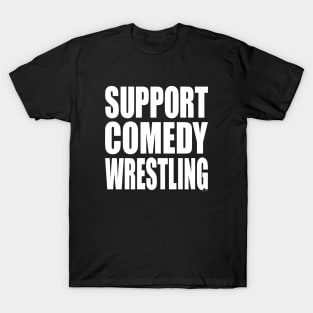 Support Comedy Wrestling T-Shirt